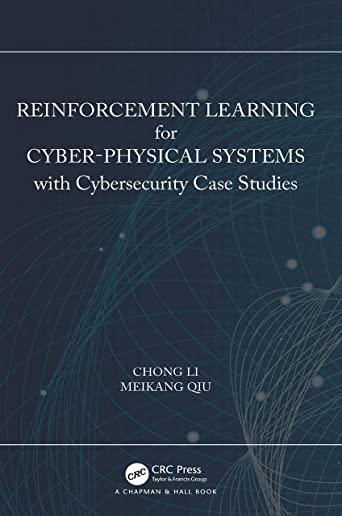 Reinforcement Learning for Cyber-Physical Systems: With Cybersecurity Case Studies