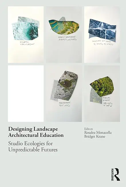 Designing Landscape Architectural Education: Studio Ecologies for Unpredictable Futures