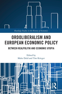 Ordoliberalism and European Economic Policy: Between Realpolitik and Economic Utopia