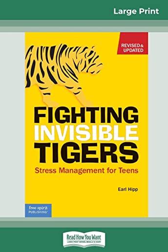 Fighting Invisible Tigers: Stress Management for Teens (16pt Large Print Edition)