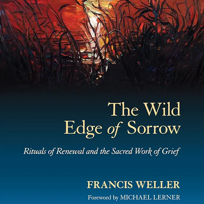 The Wild Edge of Sorrow: Rituals of Renewal and the Sacred Work of Grief (16pt Large Print Edition)