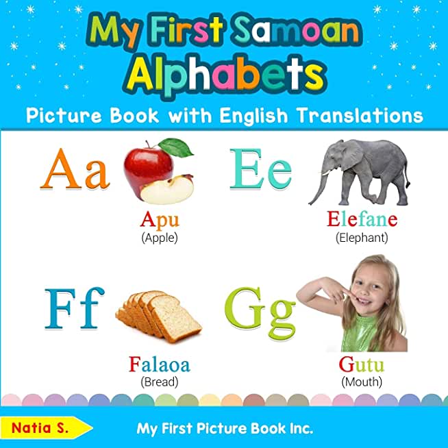 My First Samoan Alphabets Picture Book with English Translations: Bilingual Early Learning & Easy Teaching Samoan Books for Kids