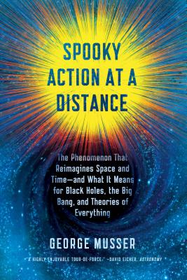 Spooky Action at a Distance: The Phenomenon That Reimagines Space and Time--And What It Means for Black Holes, the Big Bang, and Theories of Everyt