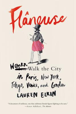 FlÃ¢neuse: Women Walk the City in Paris, New York, Tokyo, Venice, and London