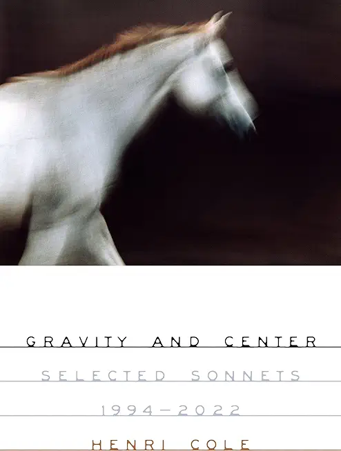 Gravity and Center: Selected Sonnets, 1994-2022
