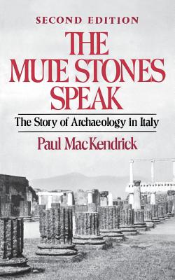 The Mute Stones Speak: The Story of Archaeology in Italy