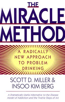 Miracle Method: A Radically New Approach to Problem Drinking (Revised)