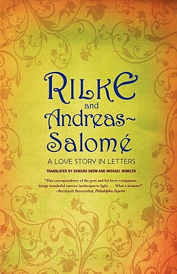 Rilke and Andreas-SalomÃ©: A Love Story in Letters