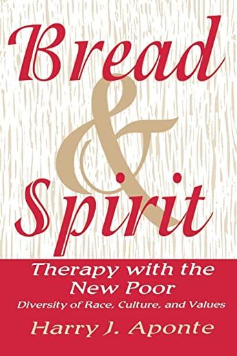 Bread & Spirit: Therapy with the New Poor: Diversity of Race, Culture, and Vtherapy with the New Poor: Diversity of Race, Culture, and