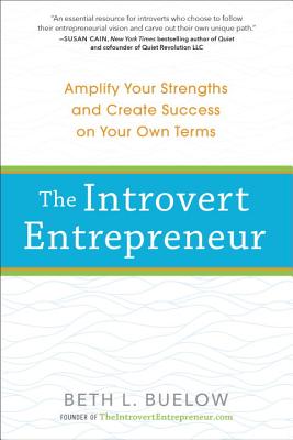The Introvert Entrepreneur: Amplify Your Strengths and Create Success on Your Own Terms