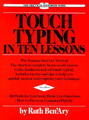 Touch Typing in Ten Lessons: A Home-Study Course with Complete Instructions in the Fundamentals of Touch Typewriting and Introducing the Basic Comb