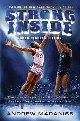 Strong Inside (Young Readers Edition): The True Story of How Perry Wallace Broke College Basketball's Color Line