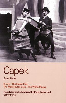 Capek Four Plays: R. U. R.; The Insect Play; The Makropulos Case; The White Plague