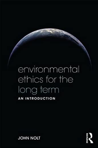 Environmental Ethics for the Long Term: An Introduction