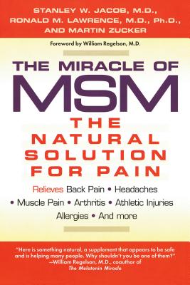 The Miracle of Msm: The Natural Solution for Pain