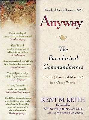 Anyway: The Paradoxical Commandments: Finding Personal Meaning in a Crazy World