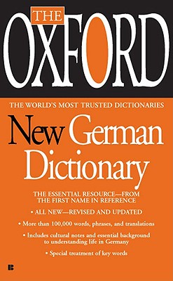 The Oxford New German Dictionary: The Essential Resource, Revised and Updated