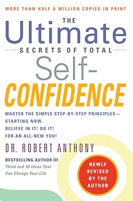 The Ultimate Secrets of Total Self-Confidence: Revised Edition