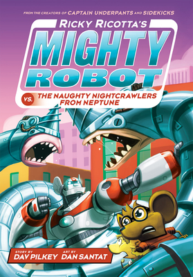 Ricky Ricotta's Mighty Robot vs. the Naughty Nightcrawlers from Neptune (Ricky Ricotta's Mighty Robot #8), Volume 8