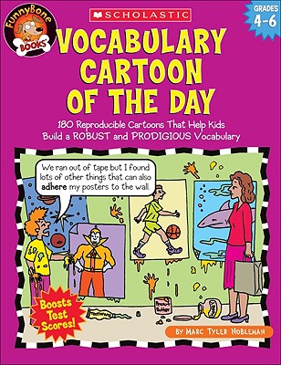 Vocabulary Cartoon of the Day: 180 Reproducible Cartoons That Help Kids Build a Robust and Prodigious Vocabulary