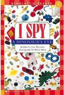I Spy a Dinosaur's Eye: Scholastic Reader Level 1