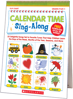 Calendar Time Sing-Along: Flip Chart & CD: 25 Delightful Songs Set to Favorite Tunes That Help Children Learn the Days of the Week, Months of th [With