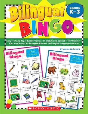 Bilingual Bingo: Easy-To-Make Reproducible Games-- In English and Spanish--That Reinforce Key Vocabulary
