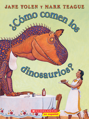 Â¿cÃ³mo Comen Los Dinosaurios? (How Do Dinosaurs Eat Their Food?): (spanish Language Edition of How Do Dinosaurs Eat Their Food?)