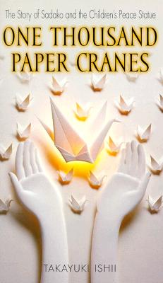 One Thousand Paper Cranes: The Story of Sadako and the Children's Peace Statue