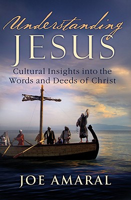 Understanding Jesus: Cultural Insights Into the Words and Deeds of Christ
