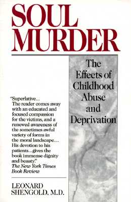 Soul Murder: The Effects of Childhood Abuse and Deprivation