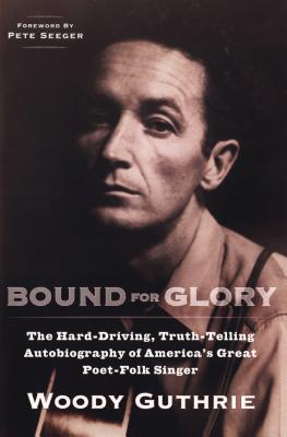 Bound for Glory: The Hard-Driving, Truth-Telling Autobiography of America's Great Poet-Folk Singer