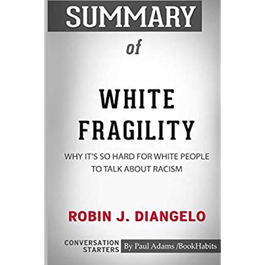 Summary of White Fragility by Robin J. DiAngelo: Conversation Starters