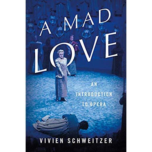 A Mad Love: An Introduction to Opera