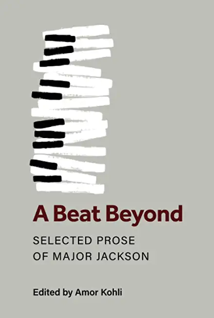 A Beat Beyond: Selected Prose of Major Jackson