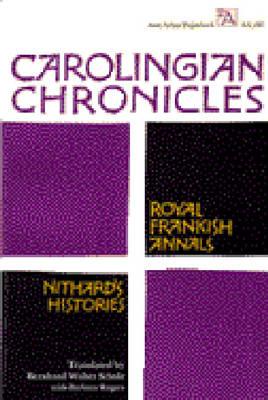 Carolingian Chronicles: Royal Frankish Annals and Nithard's Histories