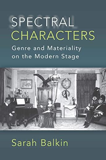 Spectral Characters: Genre and Materiality on the Modern Stage