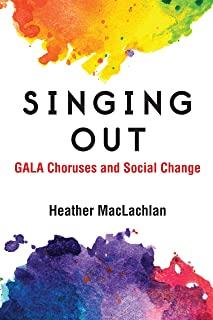 Singing Out: Gala Choruses and Social Change