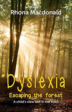 Dyslexia-Escaping The Forest: A child's view lost in the trees