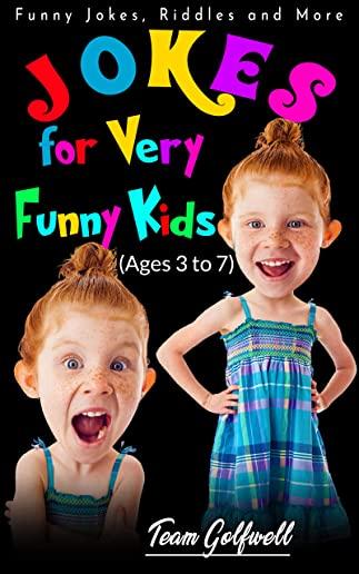 Jokes for Very Funny Kids (Ages 3 to 7): Funny Jokes, Riddles and More
