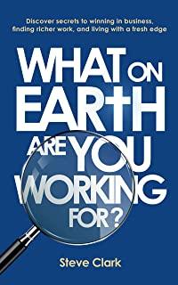 What on earth are you working for?