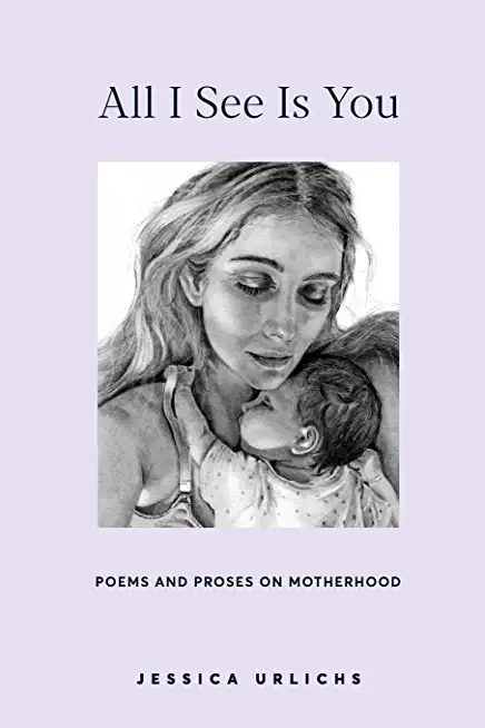 All I See Is You: Poetry & Prose for a Mother's Heart