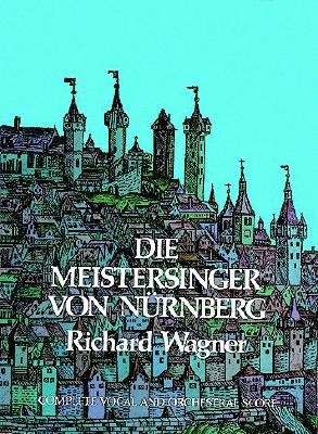 Die Meistersinger Von NÃ¼rnberg in Full Score