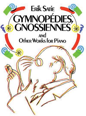 GymnopÃ©dies, Gnossiennes and Other Works for Piano