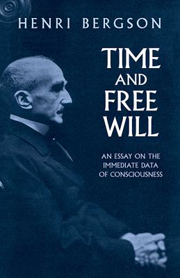 Time and Free Will: An Essay on the Immediate Data of Consciousness
