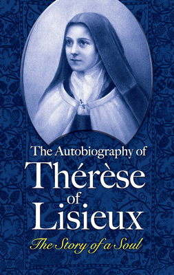 The Autobiography of ThÃ©rÃ¨se of Lisieux: The Story of a Soul