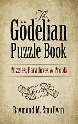 The GÃ¶delian Puzzle Book: Puzzles, Paradoxes and Proofs