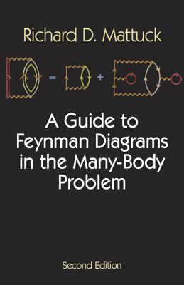 A Guide to Feynman Diagrams in the Many-Body Problem: Second Edition
