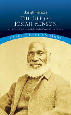 The Life of Josiah Henson: An Inspiration for Harriet Beecher Stowe's Uncle Tom