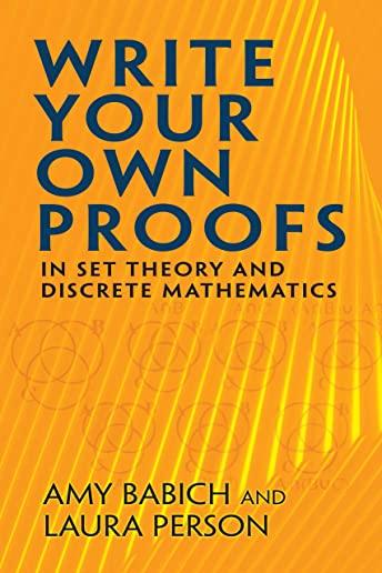Write Your Own Proofs: In Set Theory and Discrete Mathematics